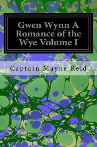 Cover of Gwen Wynn A Romance of the Wye Volume I
