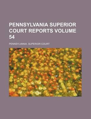 Book cover for Pennsylvania Superior Court Reports Volume 54