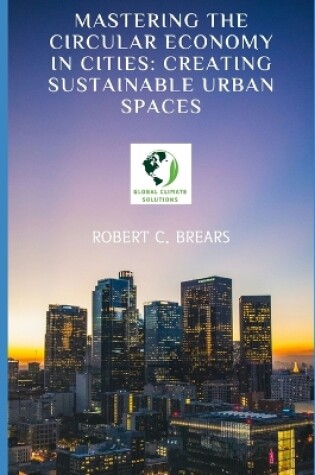 Cover of Mastering the Circular Economy in Cities