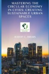 Book cover for Mastering the Circular Economy in Cities