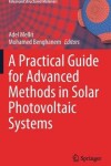 Book cover for A Practical Guide for Advanced Methods in Solar Photovoltaic Systems