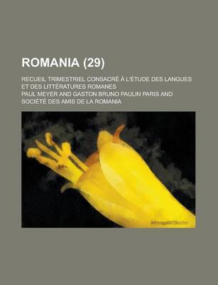 Book cover for Romania; Recueil Trimestriel Consacre A L'Etude Des Langues Et Des Litteratures Romanes (29 )