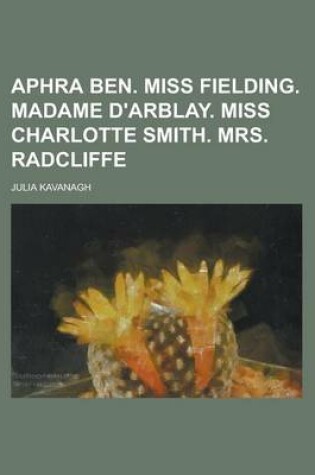 Cover of Aphra Ben. Miss Fielding. Madame D'Arblay. Miss Charlotte Smith. Mrs. Radcliffe