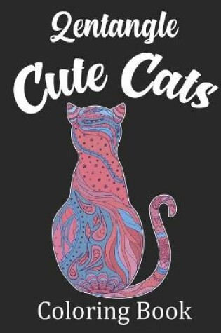 Cover of Zentangle Cute Cats Coloring Book