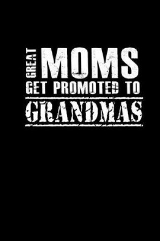 Cover of Great moms get prmoted to grandmas