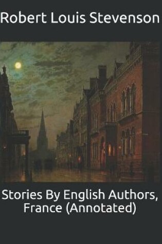 Cover of Stories By English Authors, France (Annotated)