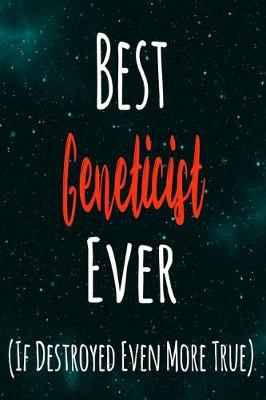 Book cover for Best Geneticist Ever (If Destroyed Even More True)