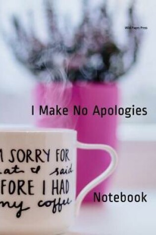 Cover of I Make No Apologies