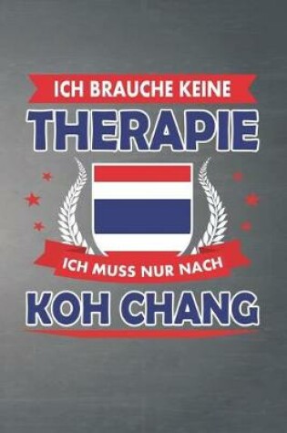 Cover of Ich brauche keine Therapie ich muss nur nach Koh Chang