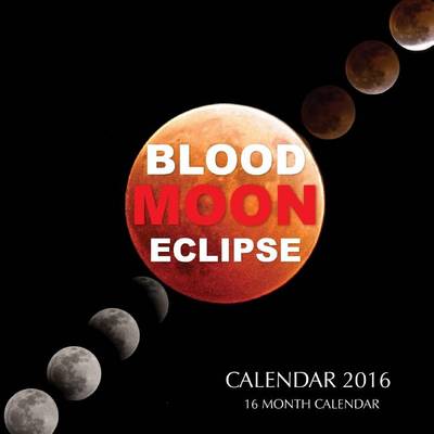 Book cover for Blood Moon Eclipse Calendar 2016