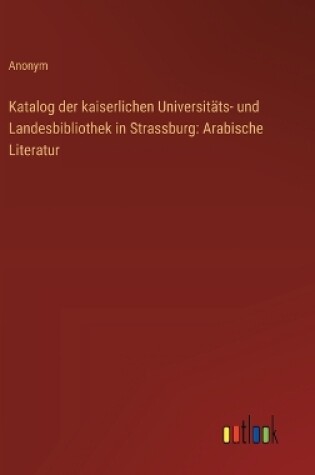 Cover of Katalog der kaiserlichen Universit�ts- und Landesbibliothek in Strassburg