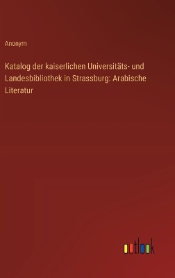 Book cover for Katalog der kaiserlichen Universit�ts- und Landesbibliothek in Strassburg