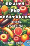 Book cover for Macedonian - English Fruits and Vegetables Coloring Book for Kids Ages 4-8