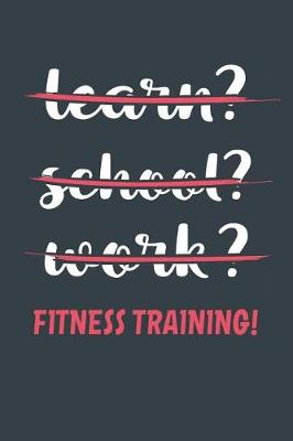 Book cover for Learn? School? Work? Fitness Training!