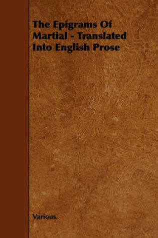 Cover of The Epigrams Of Martial - Translated Into English Prose