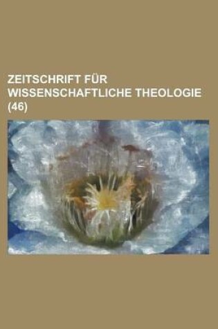 Cover of Zeitschrift Fur Wissenschaftliche Theologie (46)