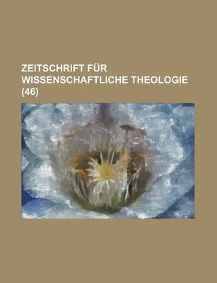 Book cover for Zeitschrift Fur Wissenschaftliche Theologie (46)