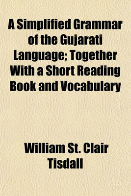 Book cover for A Simplified Grammar of the Gujarati Language; Together with a Short Reading Book and Vocabulary