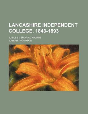 Book cover for Lancashire Independent College, 1843-1893; Jubilee Memorial Volume