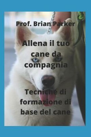 Cover of Allena il tuo cane da compagnia