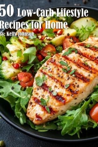 Cover of 50 Low-Carb Lifestyle Recipes for Home