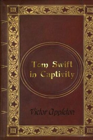 Cover of Victor Appleton - Tom Swift in Captivity