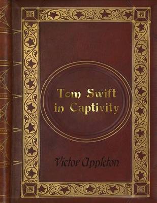 Book cover for Victor Appleton - Tom Swift in Captivity
