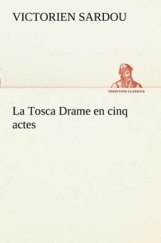 Cover of La Tosca Drame en cinq actes