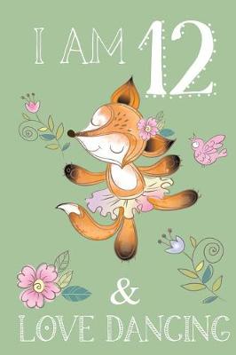 Book cover for I Am 12 And Love Dancing