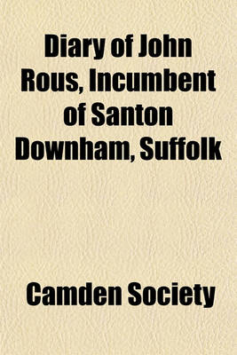 Book cover for Diary of John Rous, Incumbent of Santon Downham, Suffolk