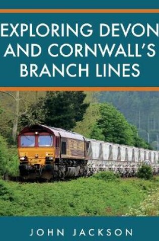 Cover of Exploring Devon and Cornwall's Branch Lines