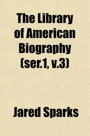Cover of The Library of American Biography (Ser.1, V.3)