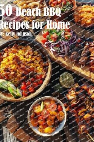 Cover of 50 Beach BBQ Recipes for Home