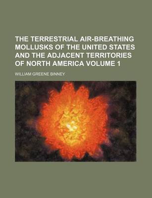 Book cover for The Terrestrial Air-Breathing Mollusks of the United States and the Adjacent Territories of North America Volume 1