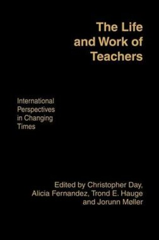 Cover of Life and Work of Teachers, The: International Perspectives in Changing Times