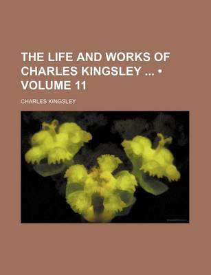 Book cover for The Life and Works of Charles Kingsley (Volume 11)