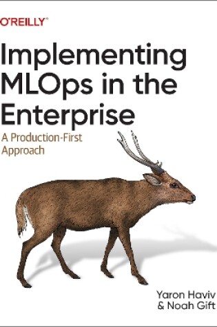 Cover of Implementing MLOps in the Enterprise