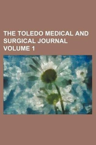 Cover of The Toledo Medical and Surgical Journal Volume 1