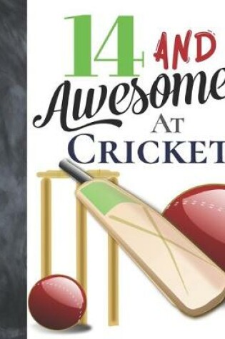 Cover of 14 And Awesome At Cricket