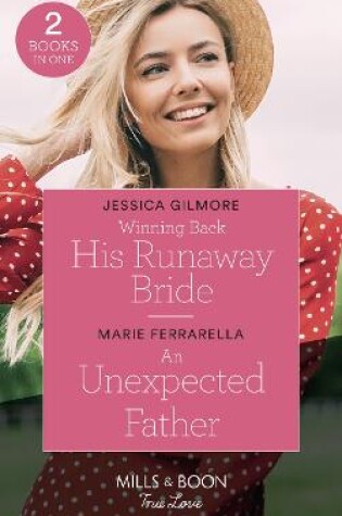 Cover of Winning Back His Runaway Bride / An Unexpected Father