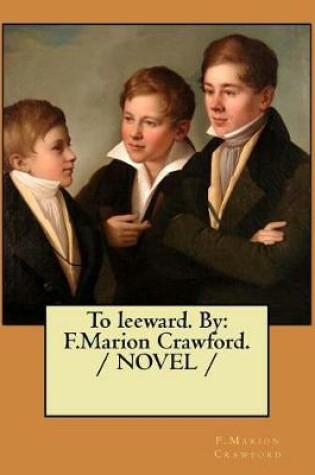 Cover of To leeward. By