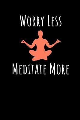 Book cover for Worry Less Meditate More