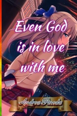 Cover of Even God is in love with me