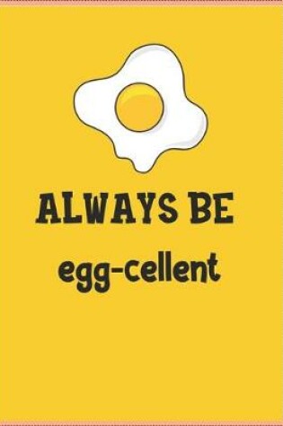 Cover of Always Be Egg-Cellent