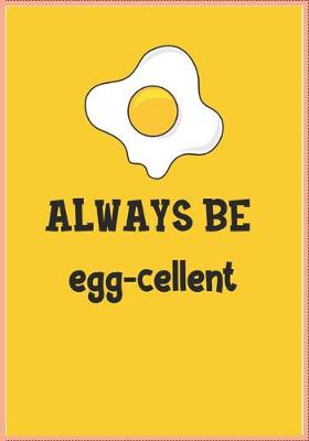 Book cover for Always Be Egg-Cellent