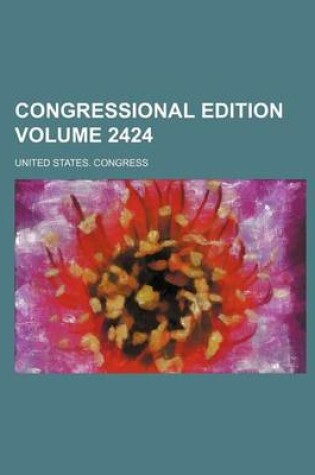 Cover of Congressional Edition Volume 2424