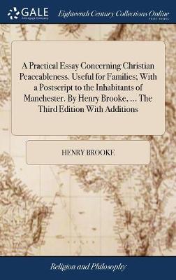 Book cover for A Practical Essay Concerning Christian Peaceableness. Useful for Families; With a PostScript to the Inhabitants of Manchester. by Henry Brooke, ... the Third Edition with Additions