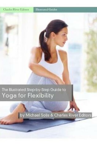 Cover of The Illustrated Step-By-Step Guide to Yoga for Flexibility