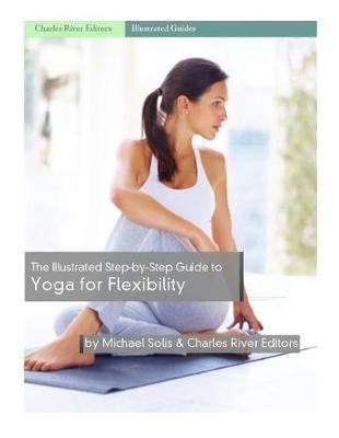 Book cover for The Illustrated Step-By-Step Guide to Yoga for Flexibility