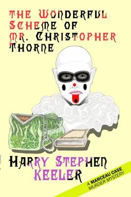 Book cover for The Wonderful Scheme of Mr. Christopher Thorne : A Marceau Case Murder Mystery